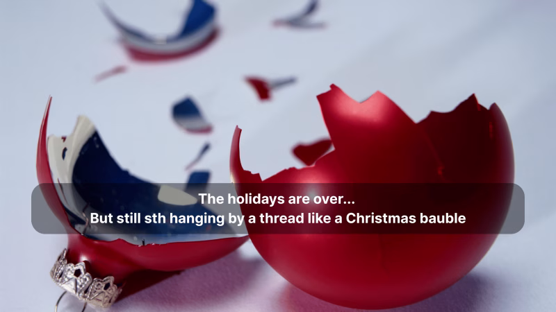 The holidays are over... But still sth hanging by a thread like a Christmas bauble